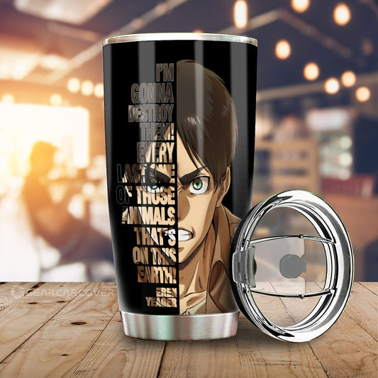 Eren Yeager Quotes Tumbler Cup Custom Attack On Titan Anime Car Accessories - Gearcarcover - 1