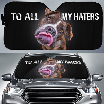 To All My Haters Pitbull Car Sunshade Custom Pitbull Dog Car Accessories - Gearcarcover - 1