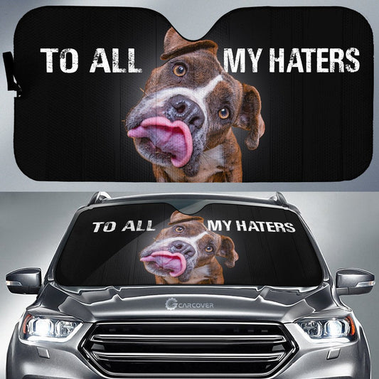 To All My Haters Pitbull Car Sunshade Custom Pitbull Dog Car Accessories - Gearcarcover - 1